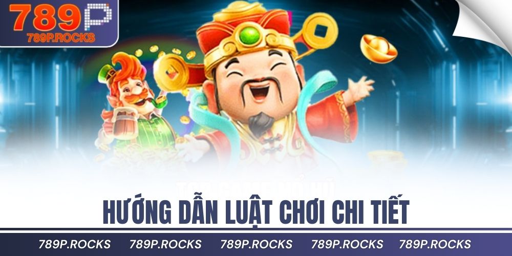 Hướng Dẫn Chơi Nổ Hũ Thần Tài Dễ Hiểu Cho Tân Thủ 3 Hướng dẫn luật chơi chi tiết