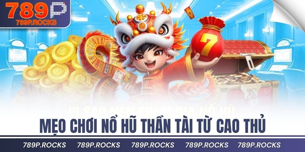 Hướng Dẫn Chơi Nổ Hũ Thần Tài Dễ Hiểu Cho Tân Thủ 4 mẹo chơi nổ hũ thần tài từ cao thủ