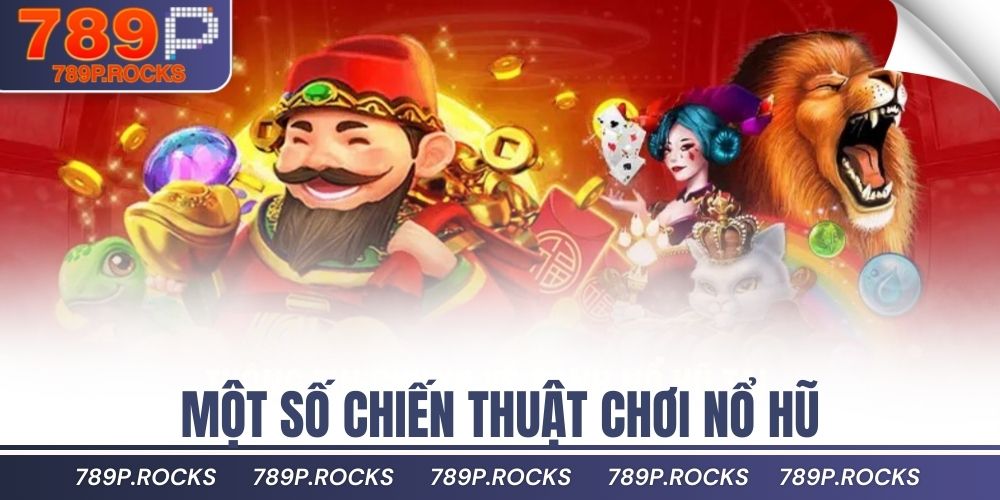 Khám Phá Tool Hack Nổ Hũ Đỉnh Cao Dành Cho Game Thủ 4 Một số chiến thuật chơi nổ hũ