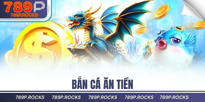 bắn cá ăn tiền