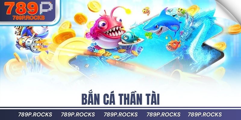 bắn cá thần tài 789P