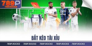kèo tài xỉu 789P