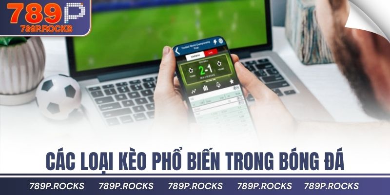 Các loại kèo phổ biến trong bóng đá