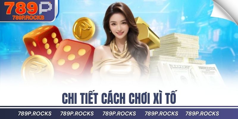Cách Chơi Xì Tố 789P Online Được Nhiều Người Yêu Thích 3 Chi tiết cách chơi xì tố