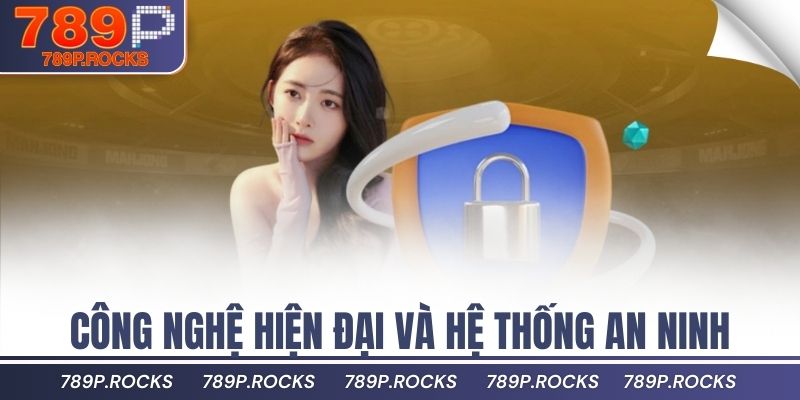789P ✅ Link Đăng Nhập Chính Thức 789P.com | Đăng Ký +88K 13 Công nghệ hiện đại và hệ thống an ninh