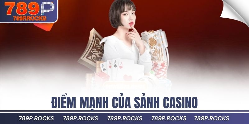 3 Hướng Dẫn Chơi Casino 789P Cho Người Mới Bắt Đầu 3 Điểm mạnh của sảnh casino