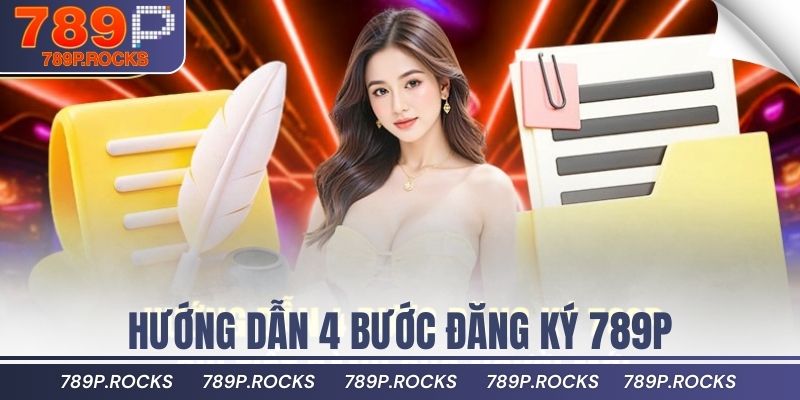 Cách Đăng Ký 789P Dễ Hiểu Và Đơn Giản Nhất 2025 3 Hướng dẫn 4 bước đăng ký 789P chi tiết dành cho người mới