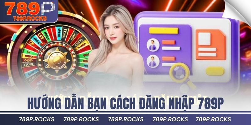 Hướng Dẫn Đăng Nhập 789P Bảo Mật Và Hiệu Quả Cho Người Mới 2 Hướng dẫn bạn cách đăng nhập 789P dễ dàng trên máy tính
