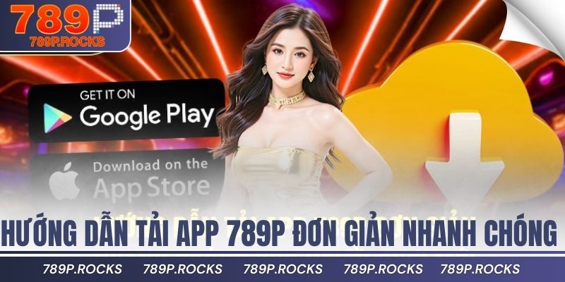Hướng Dẫn Tải App 789P Chuẩn Trên Điện Thoại Và Máy Tính 3 Hướng dẫn tải app 789P đơn giản nhanh chóng cho người chơi mới