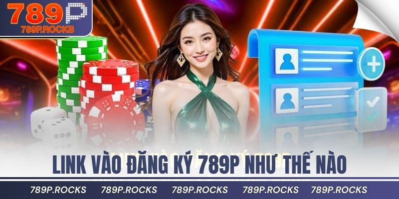 Cách Đăng Ký 789P Dễ Hiểu Và Đơn Giản Nhất 2025 4 Link vào đăng ký 789P như thế nào là chính chủ?
