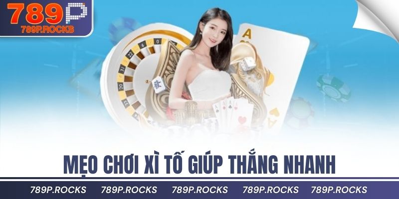 Cách Chơi Xì Tố 789P Online Được Nhiều Người Yêu Thích 4 Mẹo chơi xì tố giúp thắng nhanh
