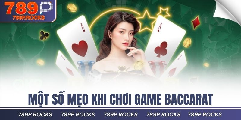 Bí Quyết Chơi Baccarat 789P Giúp Bạn Chiến Thắng Nhanh 4 một số mẹo khi chơi game baccarat