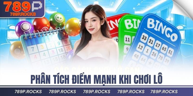 Phân tích điểm mạnh khi chơi lô